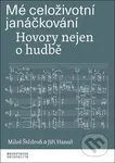 Mé celoživotní janáčkování (Hovory nejen o hudbě) - Miloš Štědroň, Jiří Hanuš - kniha z kategorie Hudba