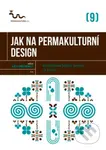 Jak na permakulturní design (Koupili jsme hektar, pomoc, co s ním?) - kniha z kategorie Dům, byt a zahrada