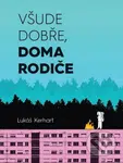 Všude dobře, doma rodiče - Lukáš Kerhart - kniha z kategorie Mapy a cestování