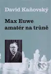 Max Euwe: amatér na trůně - David Kaňovský - kniha z kategorie Individuální sporty