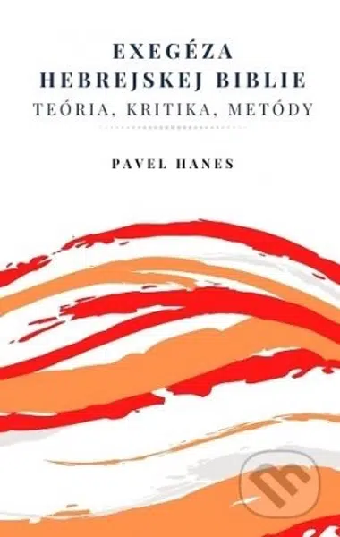 Exegéza hebrejskej Biblie (Teória, kritika, metódy)
