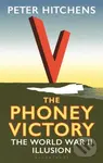 The Phoney Victory (The World War II Illusion) - Peter Hitchens - kniha z kategorie Historie