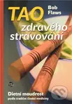 Tao zdravého stravování (Dietní moudrost podle tradiční čínské medicíny) - kniha z kategorie Alternativní medicína