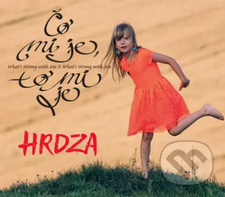 Hrdza: Čo mi je, to mi je - Hrdza