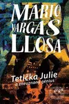 Tetička Julie a zneuznaný génius - Mario Vargas Llosa - kniha z kategorie Beletrie