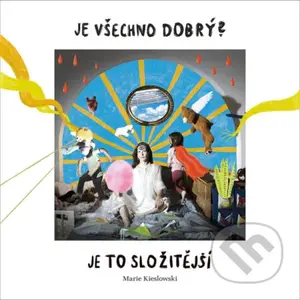 Marie Kieslowski: Je všechno dobrý? Je to složitější