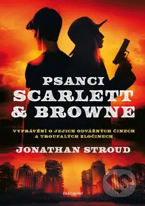 Psanci Scarlett & Browne (Vyprávění o jejich odvážných činech a troufalých zločinech) - kniha z kategorie Sci-fi