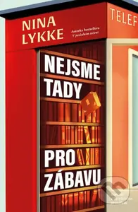 Nejsme tady pro zábavu - Nina Lykke - kniha z kategorie Společenská beletrie
