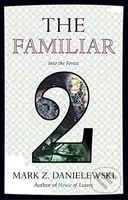 The Familiar (Volume 2) (Into the Forest) - Mark Z. Danielewski - kniha z kategorie Fantasy