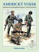 Americký voják - Uniformované armády Spojených států od r. 1755 do současnosti - kniha z kategorie Vojenství