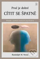 Proč je dobré cítit se špatně (Vhledy z pomezí evoluční psychiatrie) - kniha z kategorie Psychologie