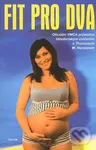 Fit pro dva (Oficiální YMCA průvodce těhotenským cvičením) - Thomas W. Hanlonem