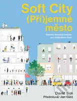 Soft City (Pří)jemné město (Stavíme vhodnou hustotu pro každodenní život) - kniha z kategorie Městská architektura