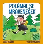 Polámal se mraveneček - Josef Kožíšek, Vlasta Švejdová - kniha z kategorie Pro děti
