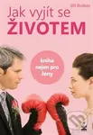 Jak vyjít se životem (Kniha nejen pro ženy) - Jiří Brabec - kniha z kategorie Psychologie