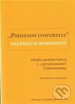 Podzemní univerzita pražských bohemistů. (Ukázka paralelní kultury v „normalizovaném“ Československu) - kniha z kategorie Literární věda