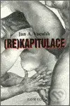 (Re)kapitulace - Jan A. Vaculík, Oldřich Kulhánek (ilustrácie) - kniha z kategorie Romantika
