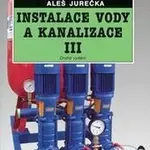 Instalace vody a kanalizace III. - Miroslav Adámek, Aleš Jurečka - kniha z kategorie Stavebnictví