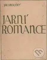 Jarní romance - Jaroslav Vrchlický, Martin Wels - kniha z kategorie Literární věda