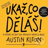 Ukaž, co děláš! (10 způsobů jak sdílet svou kreativitu a být objeven) - kniha z kategorie Odborné a naučné