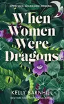 When Women Were Dragons - Kelly Barnhill - kniha z kategorie Fantasy