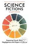 Science Fictions (Exposing Fraud, Bias, Negligence and Hype in Science) - kniha z kategorie Humanitní a společenské vědy