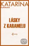 Lásky z karamelu - Katarína Kuniková - kniha z kategorie Společenská beletrie