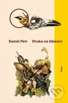 Straka na šibenici - Daniel Petr - kniha z kategorie Společenská beletrie