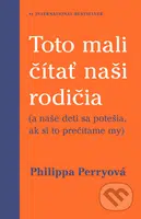 Toto mali čítať naši rodičia ((a naše deti sa potešia, ak si to prečítame my)) - kniha z kategorie Pedagogika