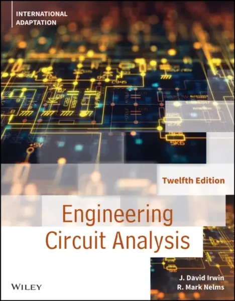 Engineering Circuit Analysis, International Adaptation - J. David  Irwin, R. Mark  Nelms