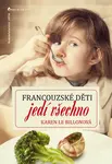 Francouzské děti jedí všechno (poškozená) - Karen Le Billonová