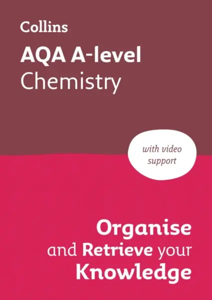 AQA A-level Chemistry Organise and Retrieve Your Knowledge - Collins A level