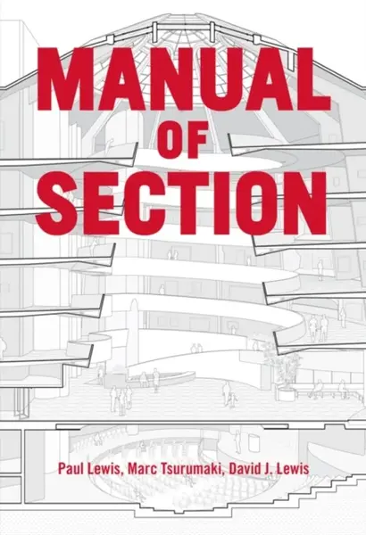 Manual of Section - Paul Lewis, David J. Lewis, Marc Tsurumaki