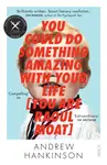 You Could Do Something Amazing with Your Life [You Are Raoul Moat] - Andrew Hankinson