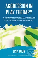 Aggression in Play Therapy (A Neurobiological Approach for Integrating Intensity) - kniha z kategorie Humanitní a společenské vědy