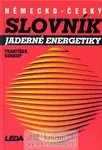 Německo-český slovník jaderné energetiky (poškozená) - František Soukup