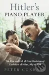 Hitler's Piano Player (The Rise and Fall of Ernst Hanfstaengl - Confidant of Hitler, Ally of Roosevelt) - kniha z kategorie Humanitní a společenské…
