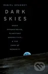 Dark Skies (Space Expansionism, Planetary Geopolitics, and the Ends of Humanity) - kniha z kategorie Odborné a naučné