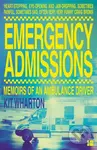 Emergency Admissions (Memoirs of an Ambulance Driver) - kniha z kategorie Humanitní a společenské vědy