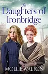 The Daughters of Ironbridge (A heartwarming Victorian saga for fans of Dilly Court and Rosie Goodwin) - kniha z kategorie Společenská beletrie