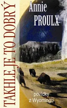 Takhle je to dobrý (poškozená) - Annie Proulx
