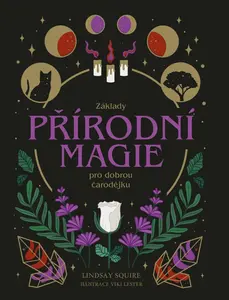 Základy přírodní magie pro dobrou čarodějku - Lindsay Squire