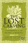 The Lost Carving (A Journey to the Heart of Making) - kniha z kategorie Umění, design a architektura