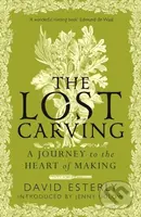 The Lost Carving (A Journey to the Heart of Making) - kniha z kategorie Umění, design a architektura
