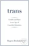 Trans (Gender and Race in an Age of Unsettled Identities) - kniha z kategorie Humanitní a společenské vědy