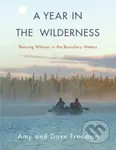 A Year in the Wilderness (Bearing Witness in the Boundary Waters) - kniha z kategorie Ekologie