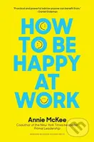 How to Be Happy at Work (The Power of Purpose, Hope, and Friendship) - kniha z kategorie Byznys a management