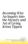 Becoming Wise (An Inquiry into the Mystery and the Art of Living) - kniha z kategorie Filozofie