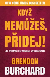 Když nemůžeš, přidej (poškozená) - Brendon Burchard