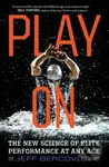 Play On (The New Science of Elite Performance at Any Age)